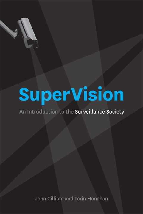 Supervision An Introduction To The Surveillance Society John Gilliom