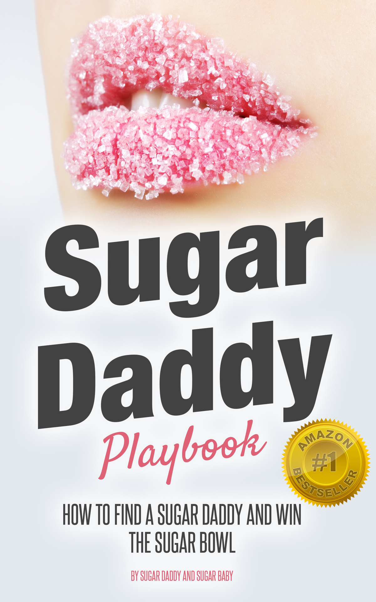 Sugar Daddy Playbook How To Find A Sugar Daddy And Win The Sugar Bowl Dating Advice For Women Seeking Arrangement Sugar Daddy Sugar Baby