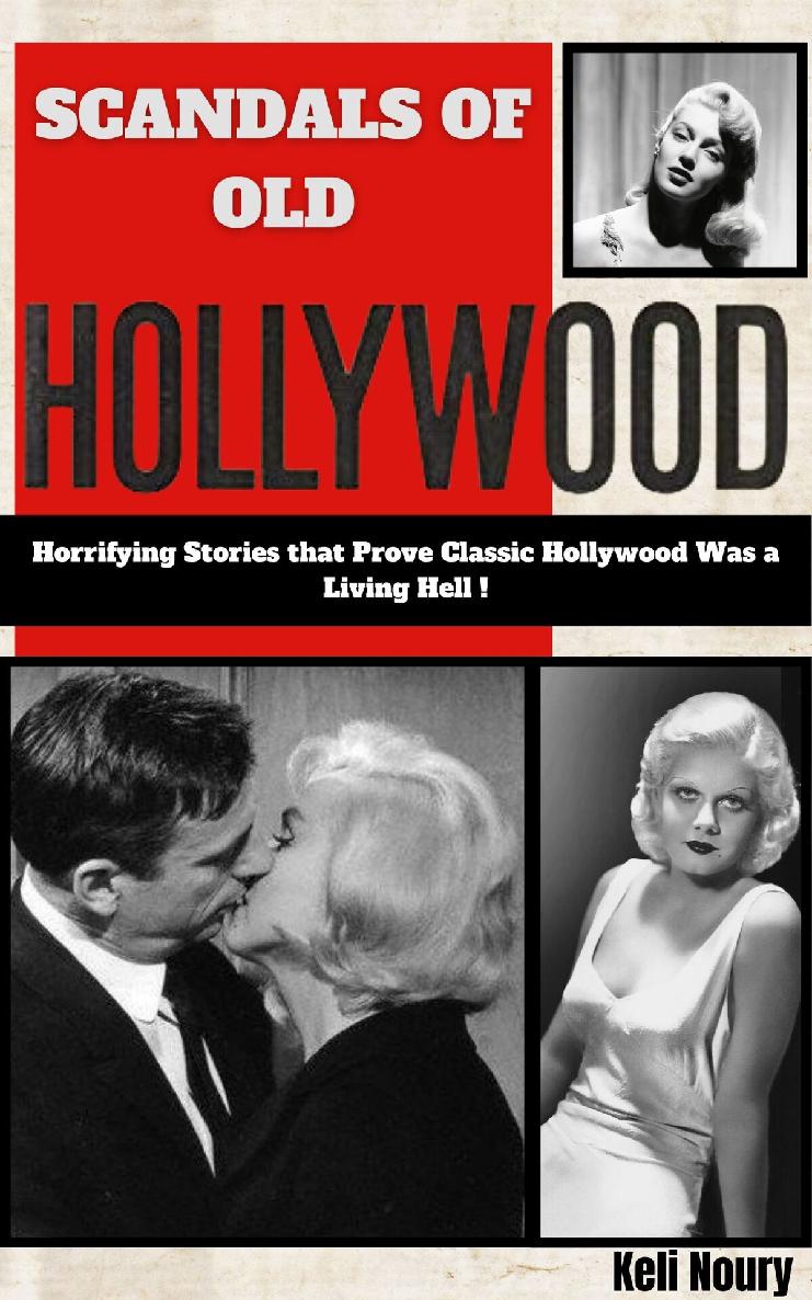 Scandals Of Old Hollywood Horrifying Stories That Prove Classic Hollywood Was A Living Hell Noury