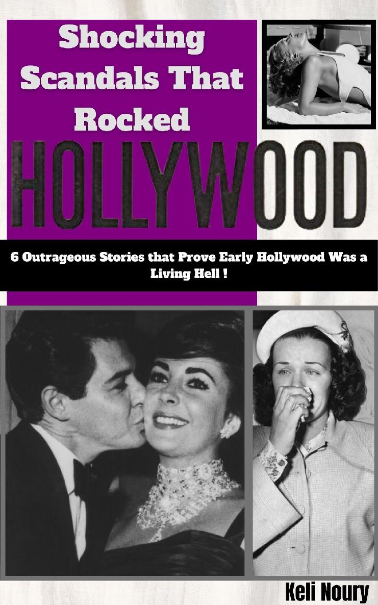 Shocking Scandals That Rocked Hollywood 6 Outrageous Stories That Prove Early Hollywood Was A Living Hell Noury