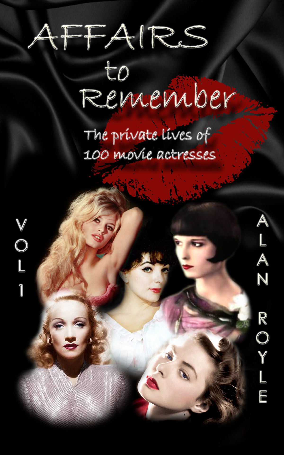 Affairs To Remember Volume 1 The Private Lives Of 100 Movie Actresses Alan Royle