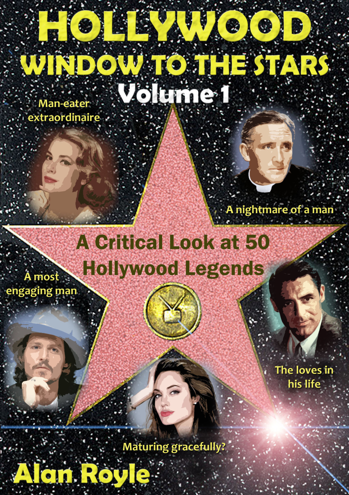 Hollywood Window To The Stars Volume 1 A Critical Look At 50 Hollywood Legends Alan Royle