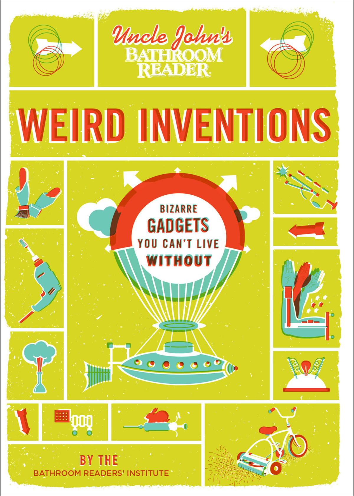 Uncle Johns Bathroom Reader Weird Inventions Bizarre Gadgets You Cant Live Without Bathroom Readers Institute