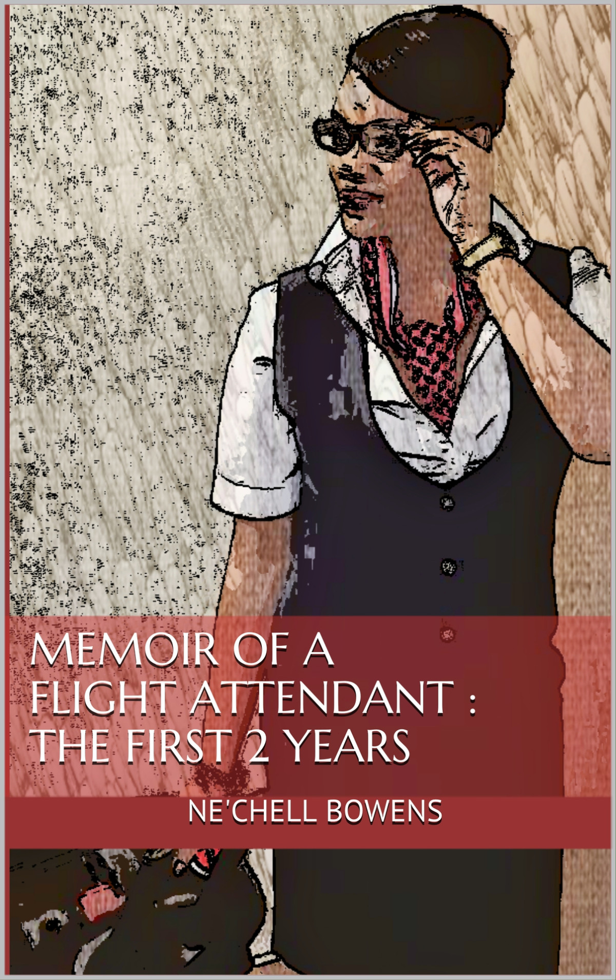 Memoir Of A Flight Attendant The First 2 Years Nechell Bowens