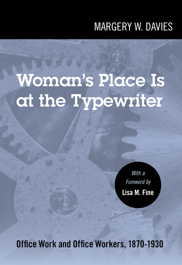 Womans Place Is At The Typewriter Office Work And Office Workers 18701930 Margery W Davies