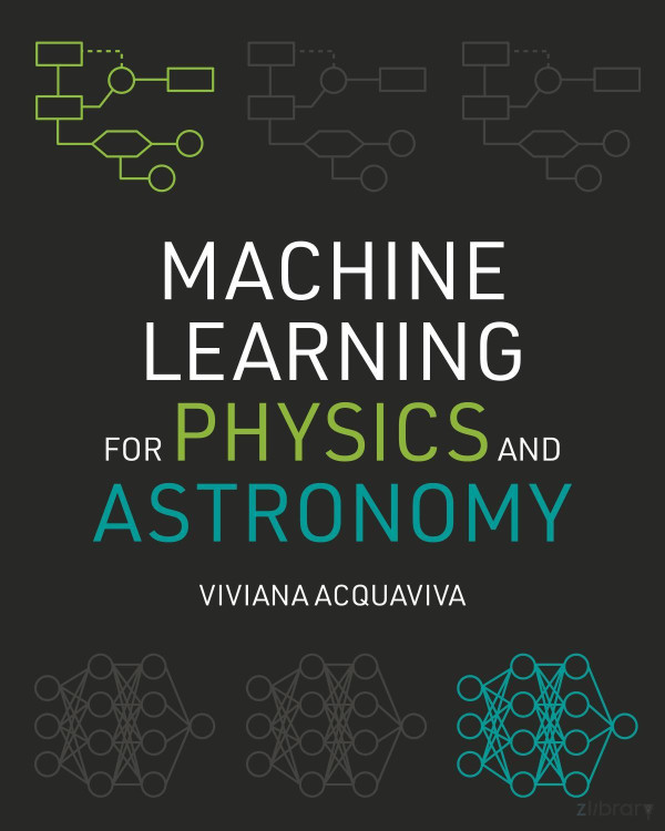 Machine Learning For Physics And Astronomy 2023 Viviana Acquaviva