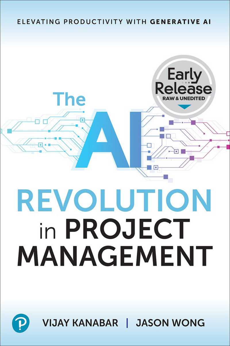 The Ai Revolution In Project Management Elevating Productivity With Generative Ai Vijay Kanabar Jason Wong