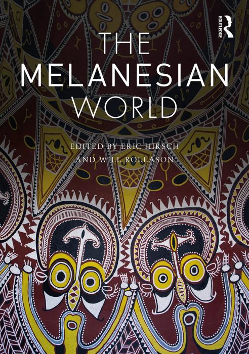 The Melanesian World Eric Hirsch Will Rollason
