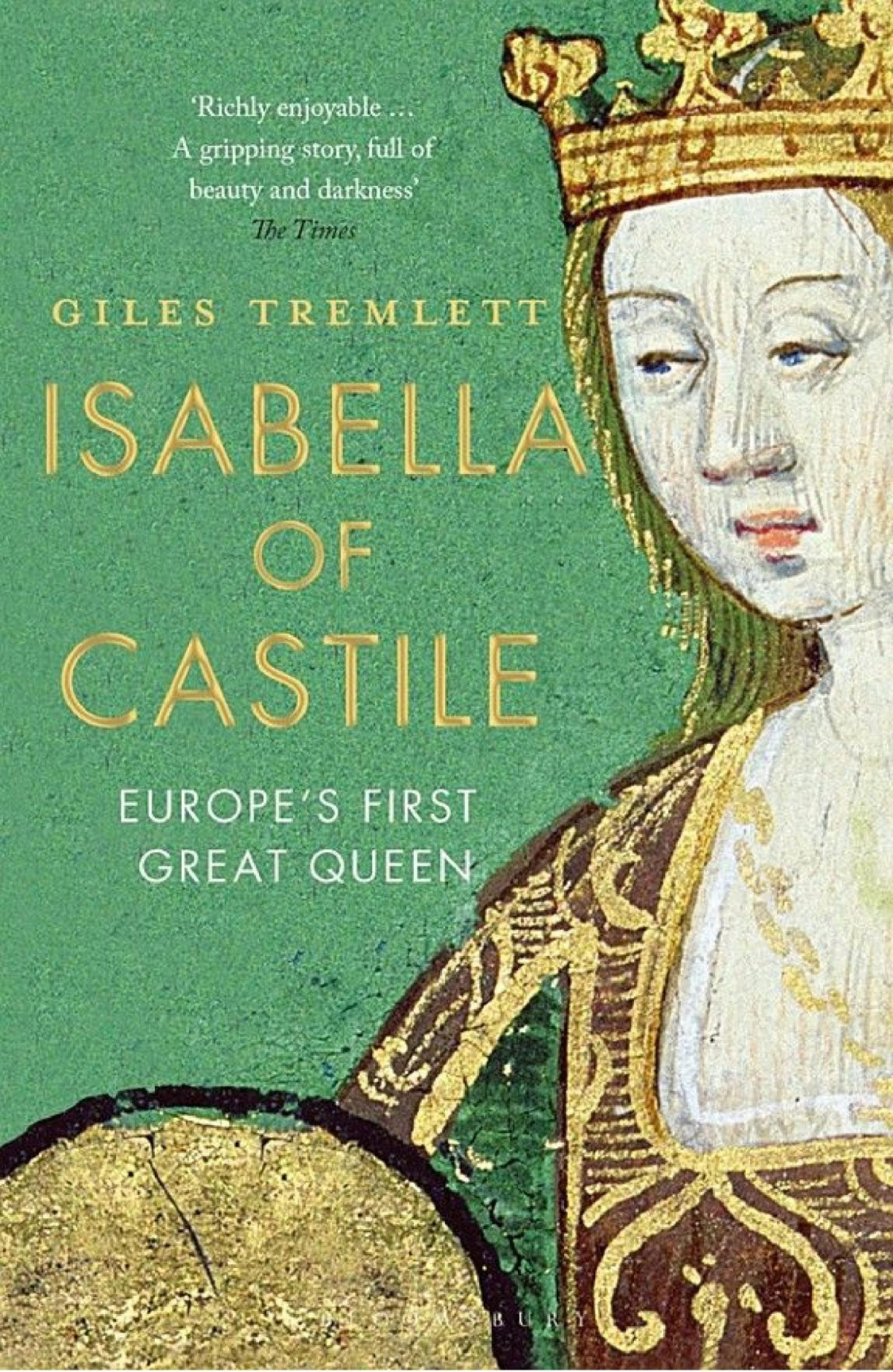 Isabella Of Castile Europes First Great Queen Giles Tremlett