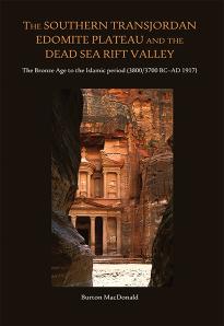 The Southern Transjordan Edomite Plateau And The Dead Sea Rift Valley The Bronz Age To The Islamic Period 38003700 Bcad 1917 Burton Macdonald
