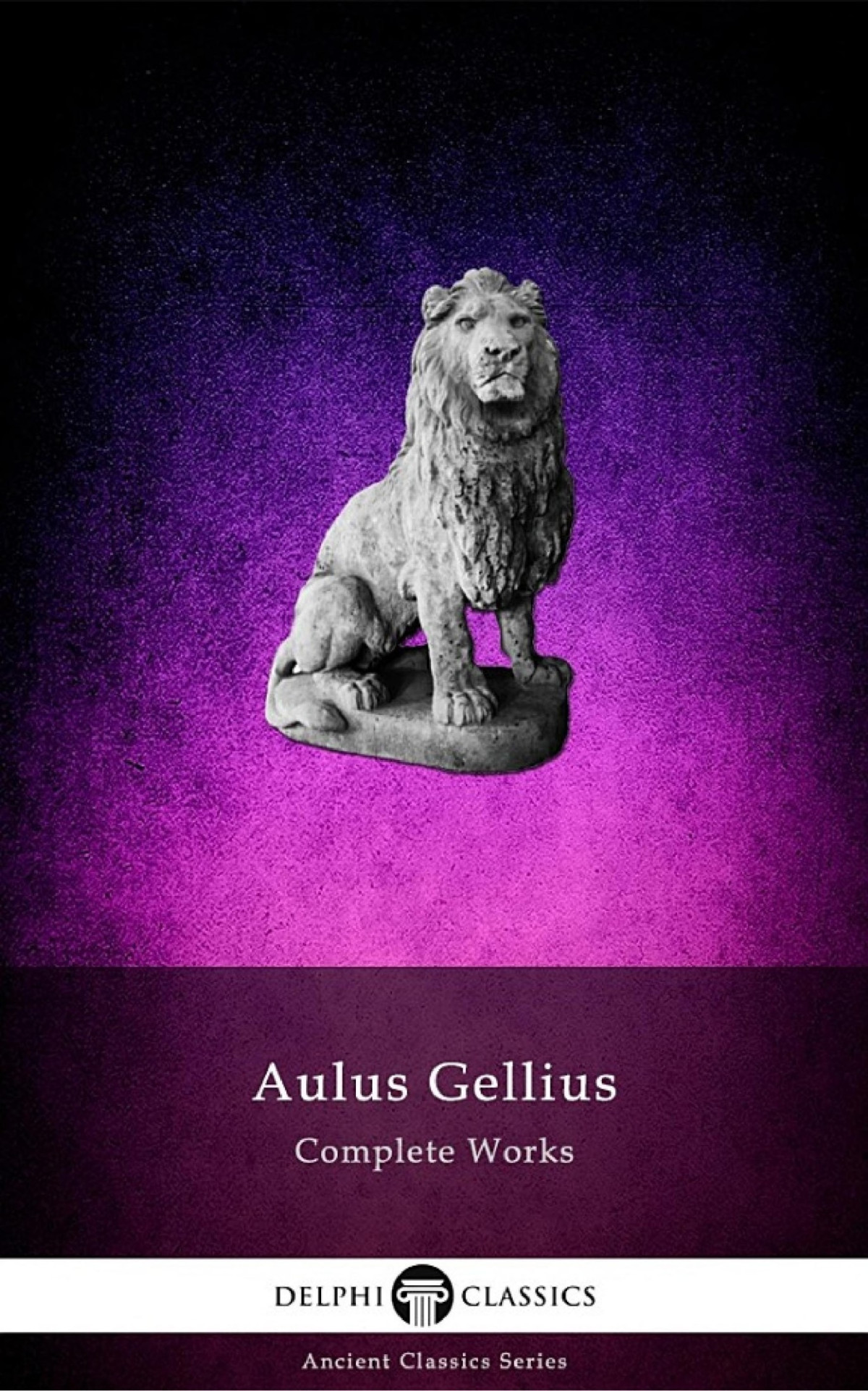 Delphi Complete Works Of Aulus Gellius The Attic Nights Illustrated Aulus Gellius