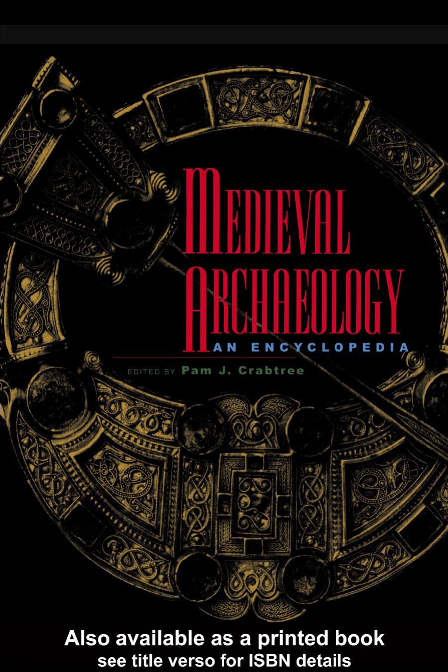 Medieval Archaeology An Encyclopedia Pam J Crabtree