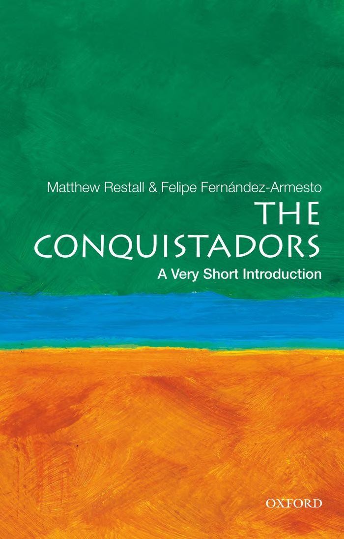 The Conquistadors A Very Short Introduction Matthew Restall Felipe Fernandezarmesto