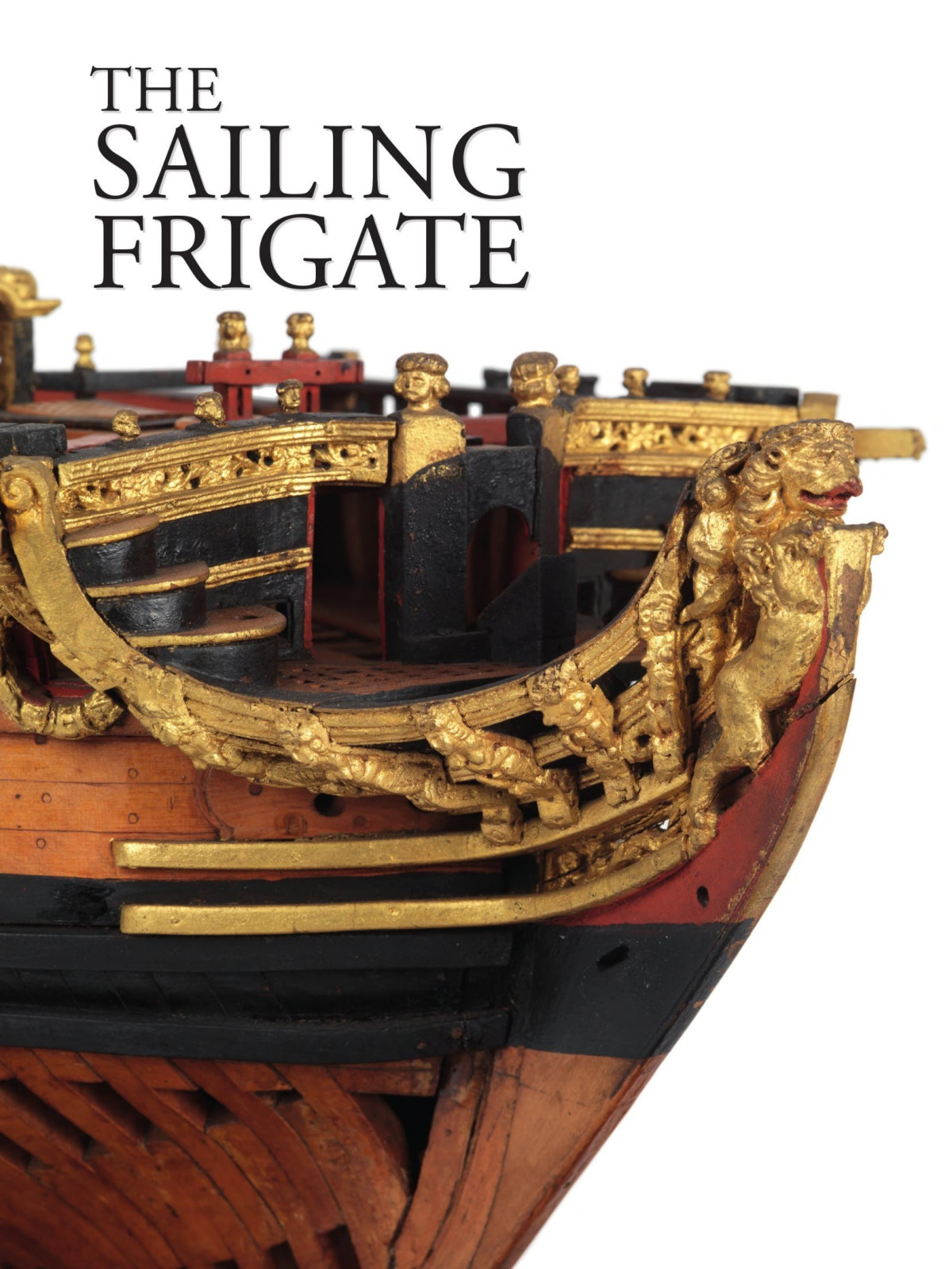 The Sailing Frigate A History In Ship Models Robert Gardiner
