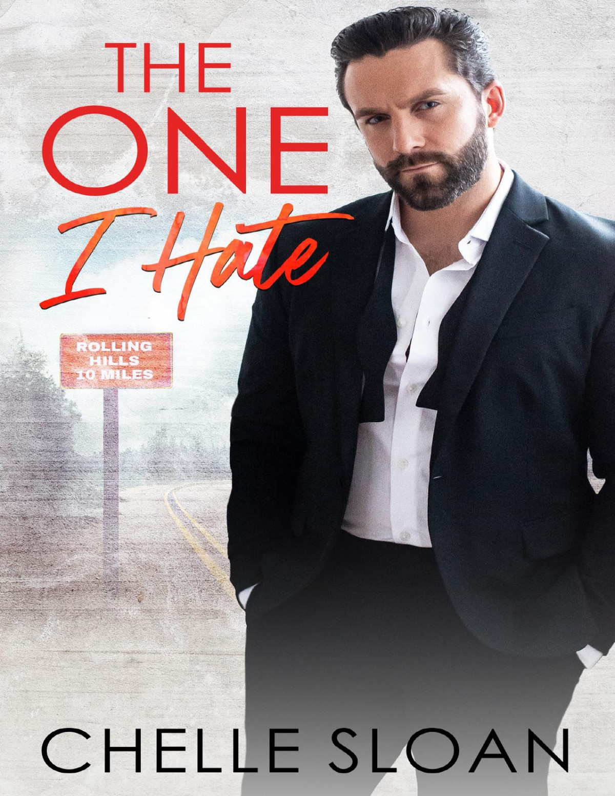 The One I Hate An Enemies To Lovers Small Town Romance Rolling Hills Book 4 Chelle Sloan