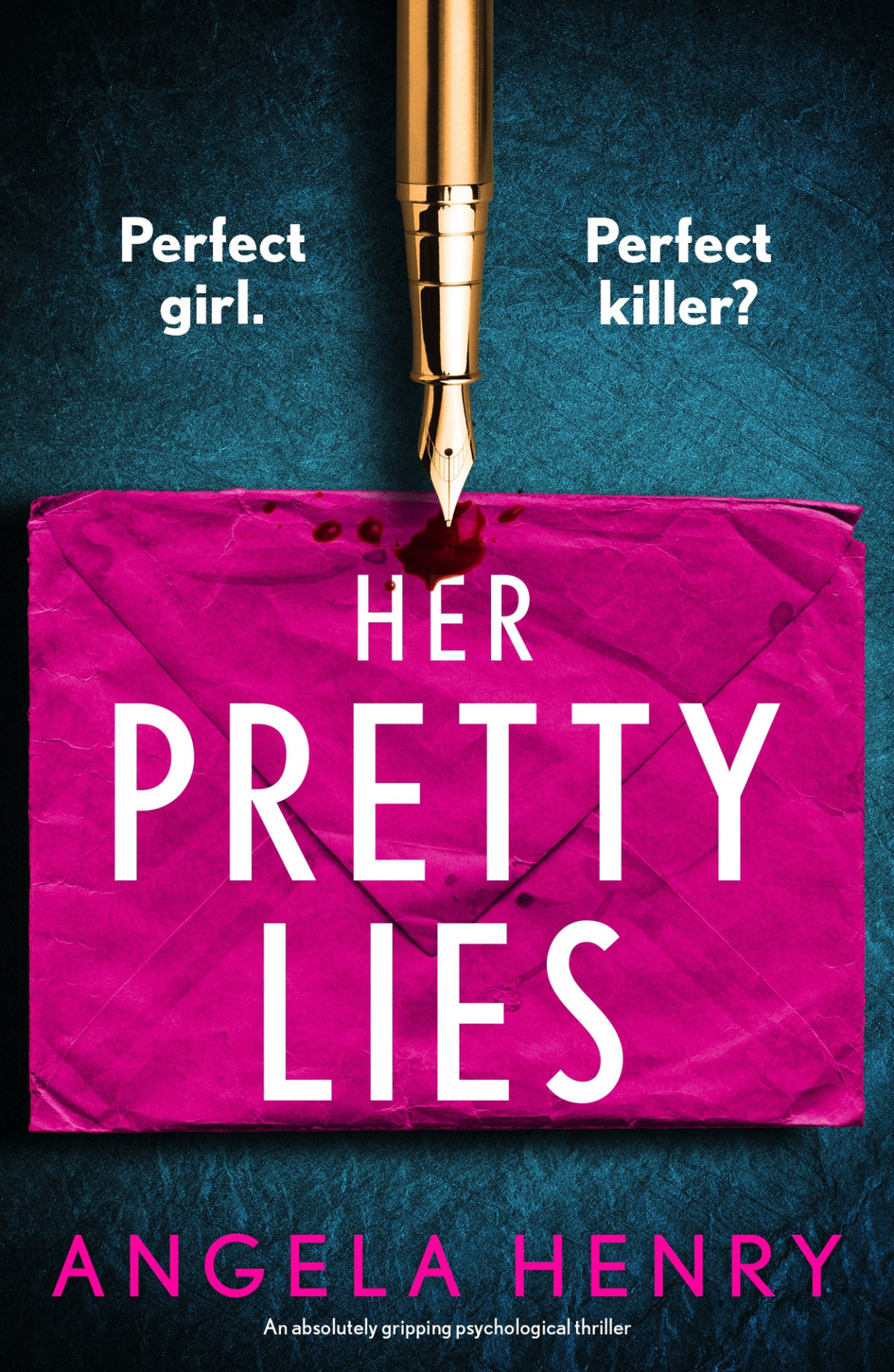 Her Pretty Lies An Absolutely Gripping Psychological Thriller Angela Henry