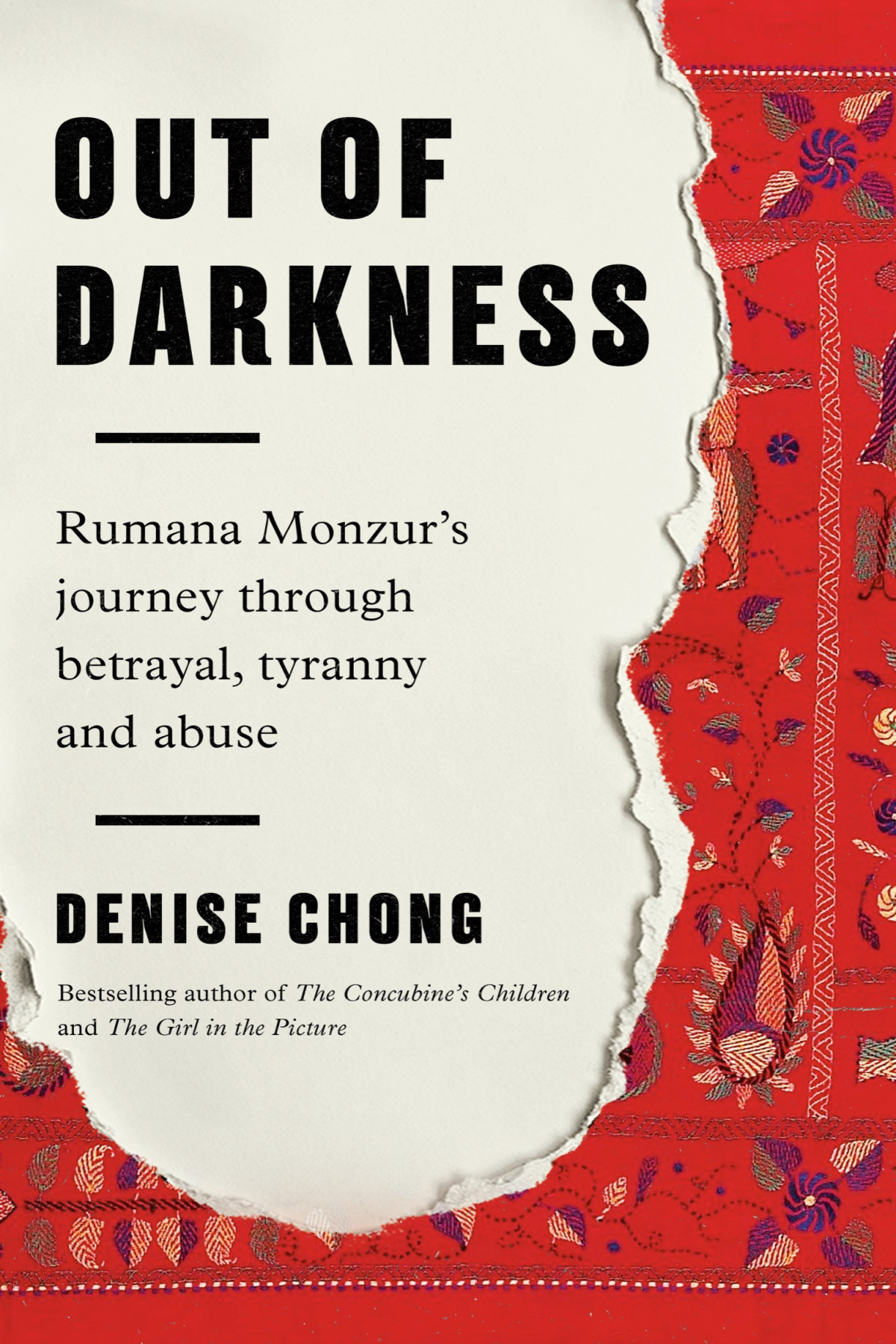 Out Of Darkness Rumana Monzurs Journey Through Betrayal Tyranny And Abuse Denise Chong