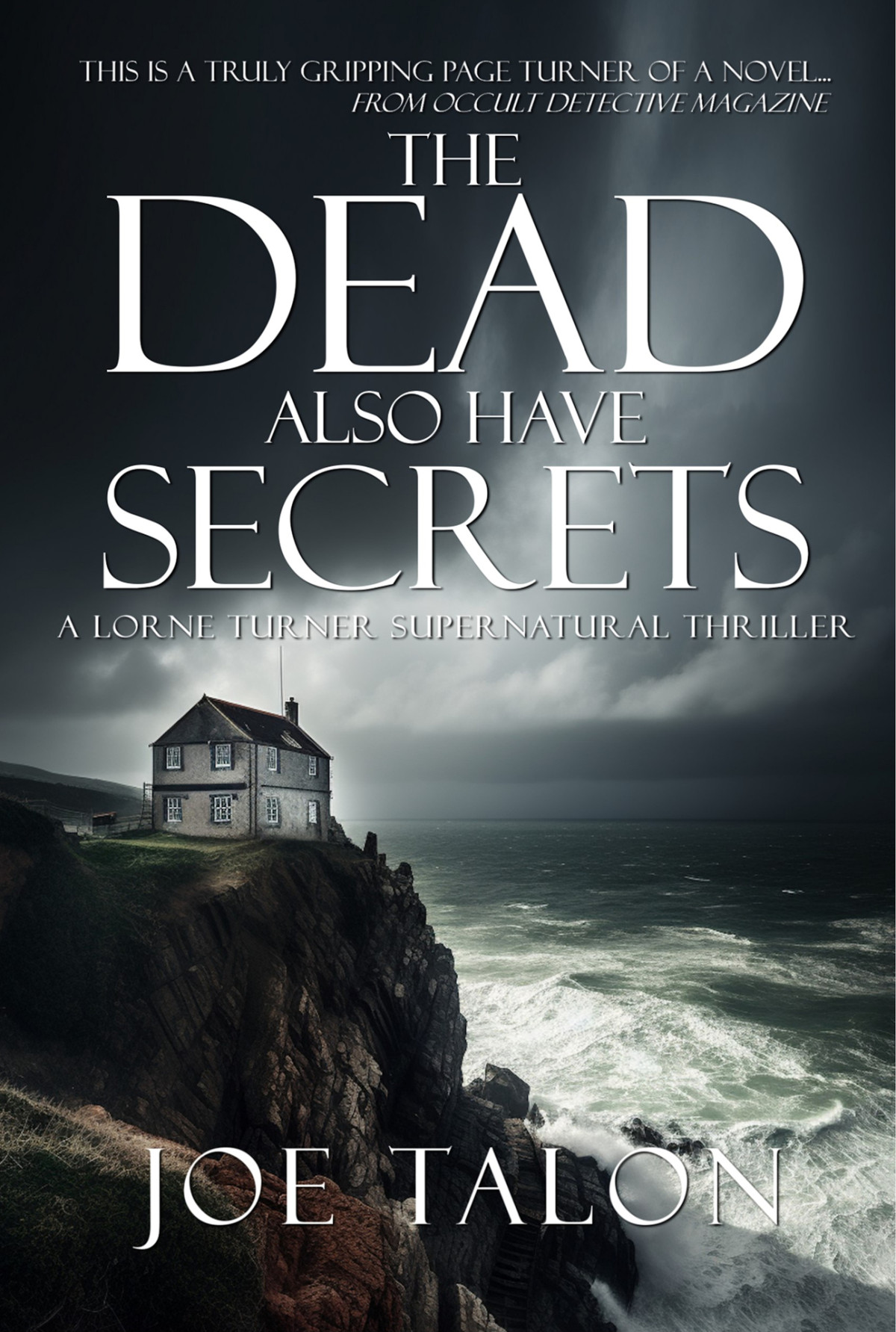 The Dead Also Have Secrets A British Occult Mystery Lorne Turner Supernatural Thrillers Book 8 Joe Talon