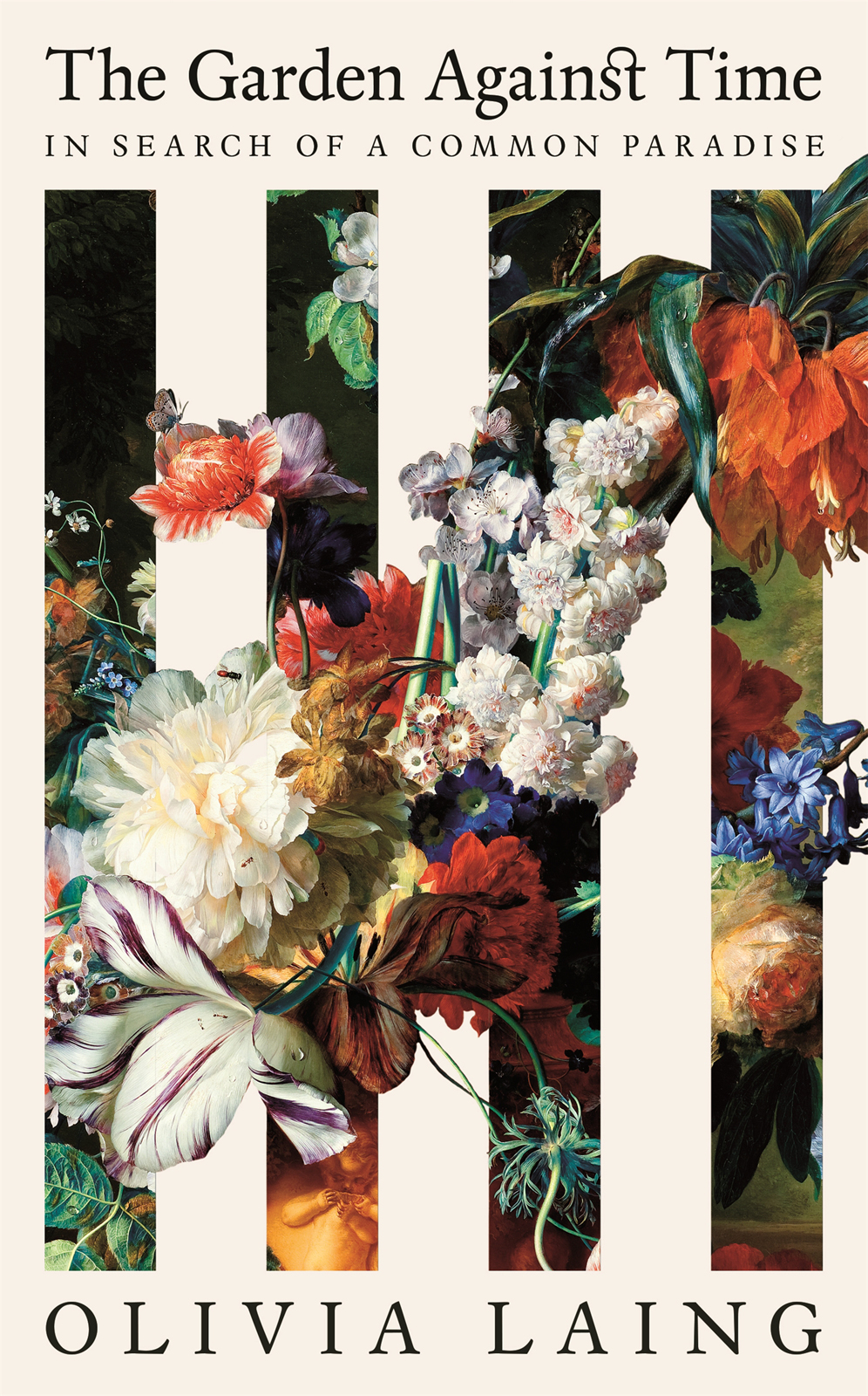 The Garden Against Time In Search Of A Common Paradise Olivia Laing