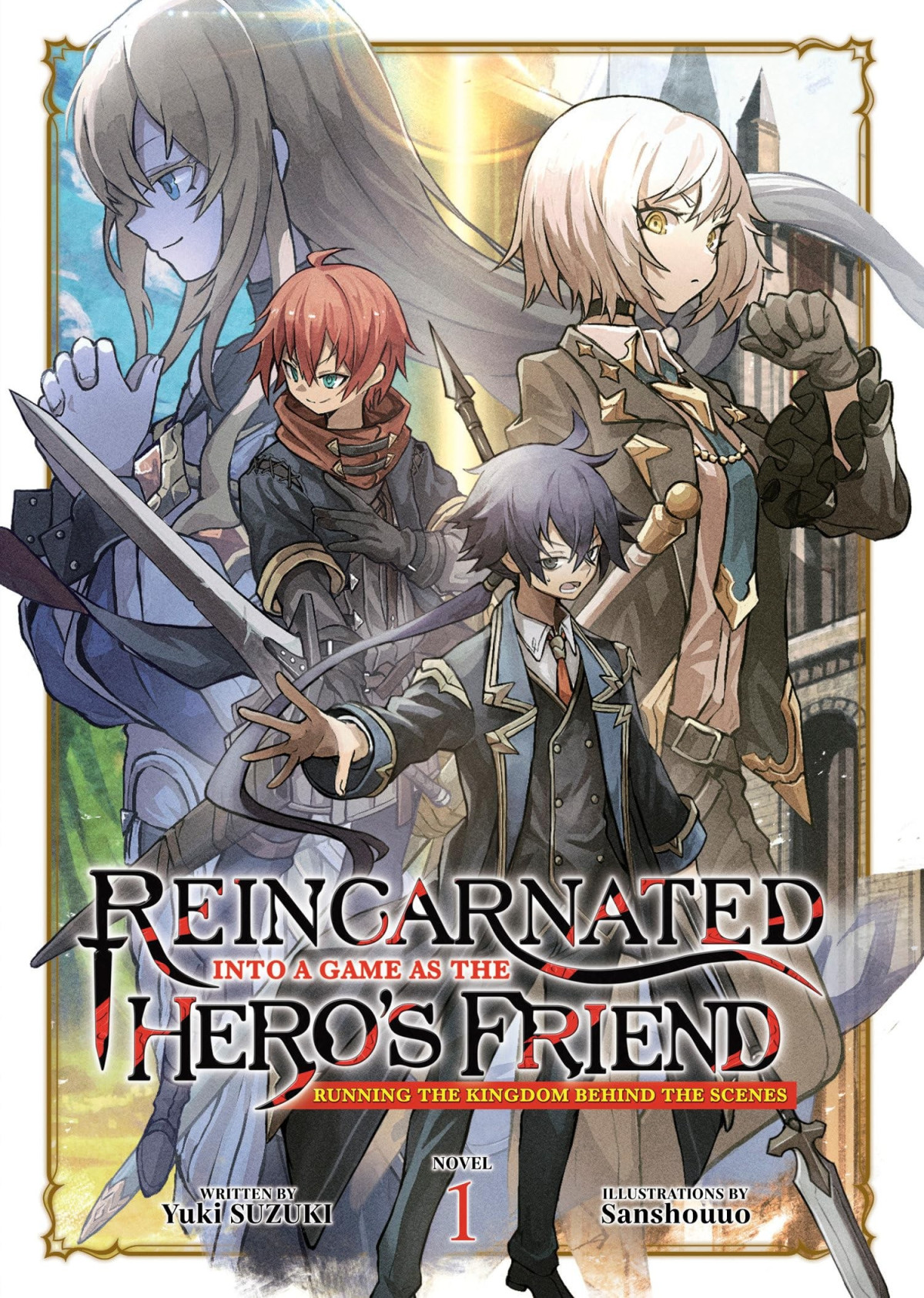 Reincarnated Into A Game As The Heros Friend Running The Kingdom Behind The Scenes Vol 1 Yuki Suzuki