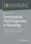 Cerebrospinal Fluid Diagnostics In Neurology Paradigm Change In Brain Barriers Immune System And Chronic Diseases Essentials May 7 2024 Hansotto Reiber