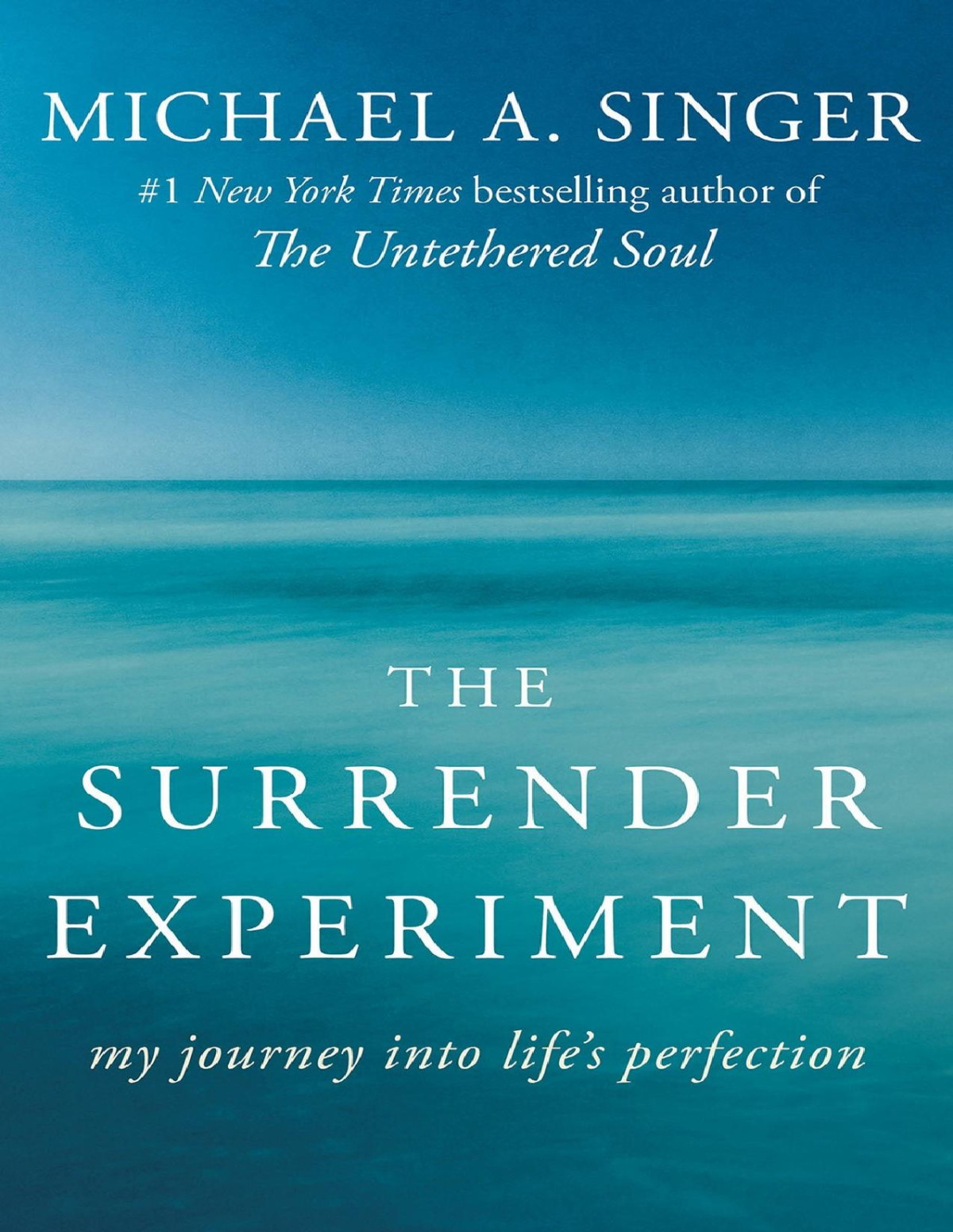 The Surrender Experiment My Journey Into Lifes Perfection Michael A Singer