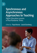 Synchronous And Asynchronous Approaches To Teaching Higher Education Lessons In Postpandemic Times Payal Kumar
