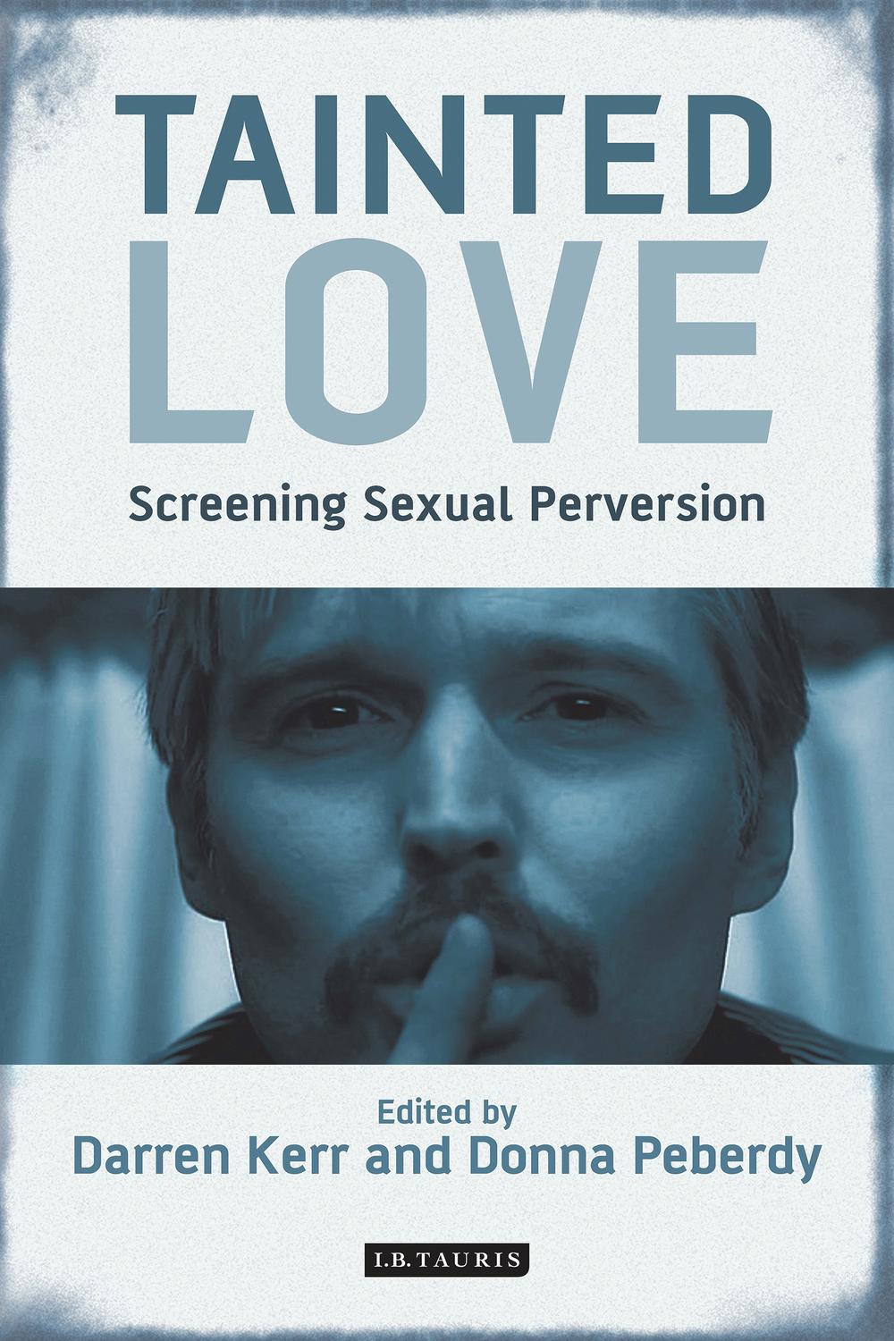 Tainted Love Screening Sexual Perversion Darren Kerr Donna Peberdy