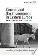 Cinema And The Environment In Eastern Europe From Communism To Capitalism Masha Shpolberg