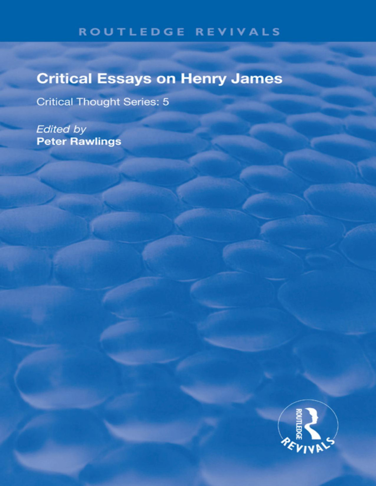 Critical Essays On Henry James Peter Rawlings