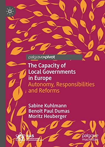 The Capacity Of Local Governments In Europe Autonomy Responsibilities And Reforms 1st Ed 2022 Sabine Kuhlmann
