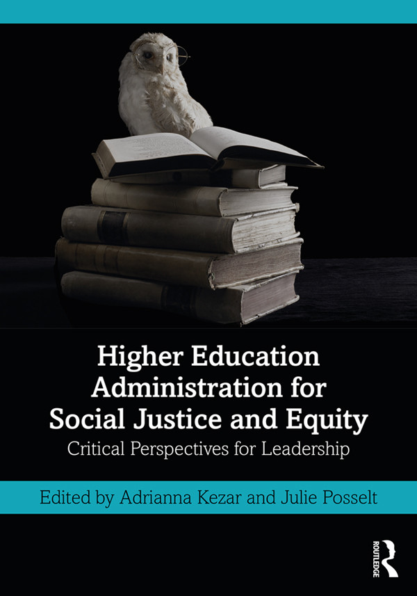 Higher Education Administration For Social Justice And Equity Kezar