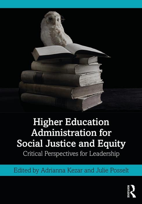 Higher Education Administration For Social Justice Andequity Critical Perspectives For Leadership Adrianna Kezar Julie Posselt