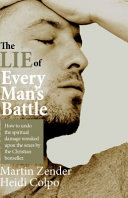 The Lie Of Every Mans Battle Martin Zender Heidi Colpo