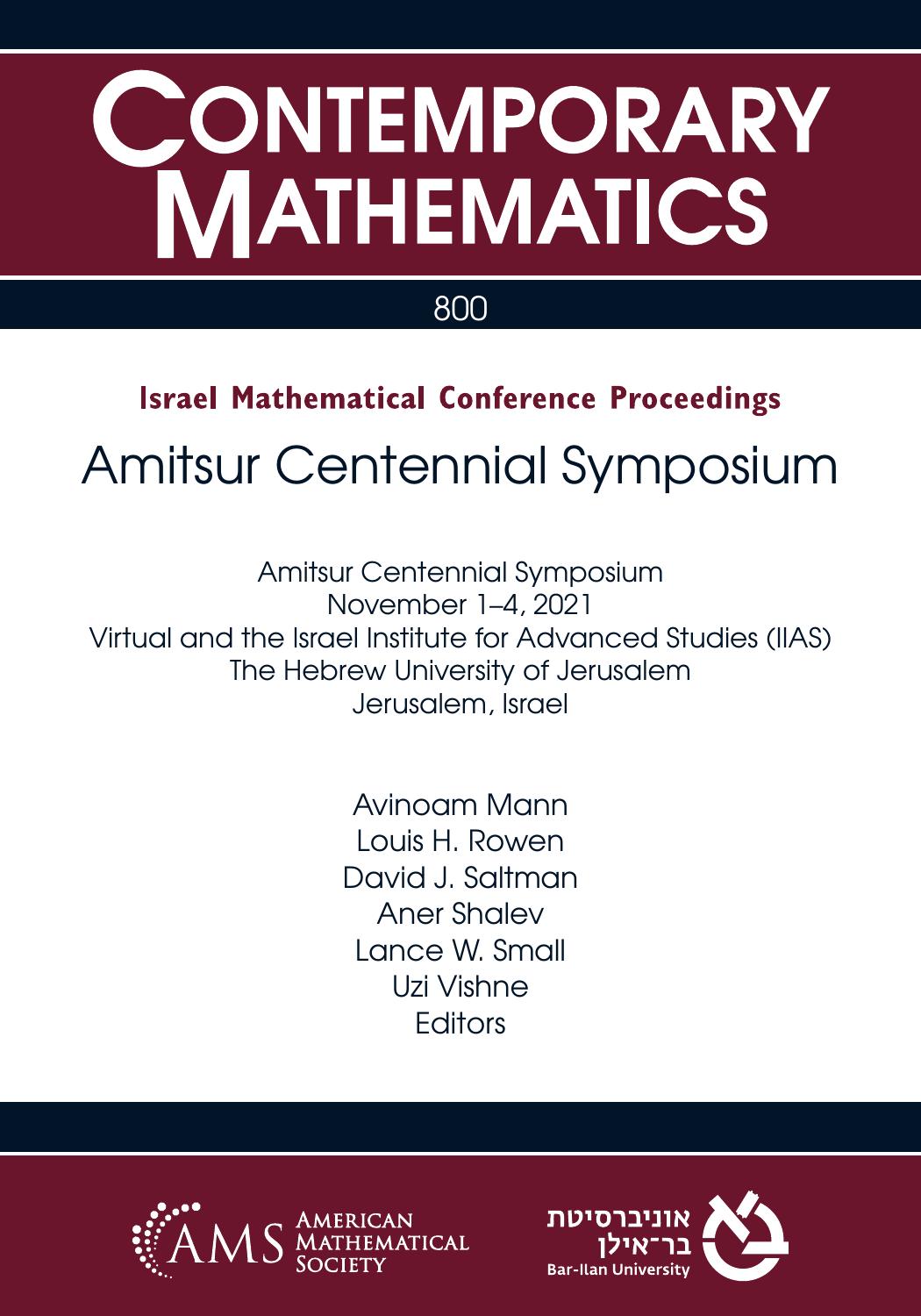 Amitsur Centennial Symposium November 14 2021 Virtual And The Israel Institute For Advanced Studies Iias The Hebrew University Of Jerusalem Jerusalem Israel Avinoam Mann