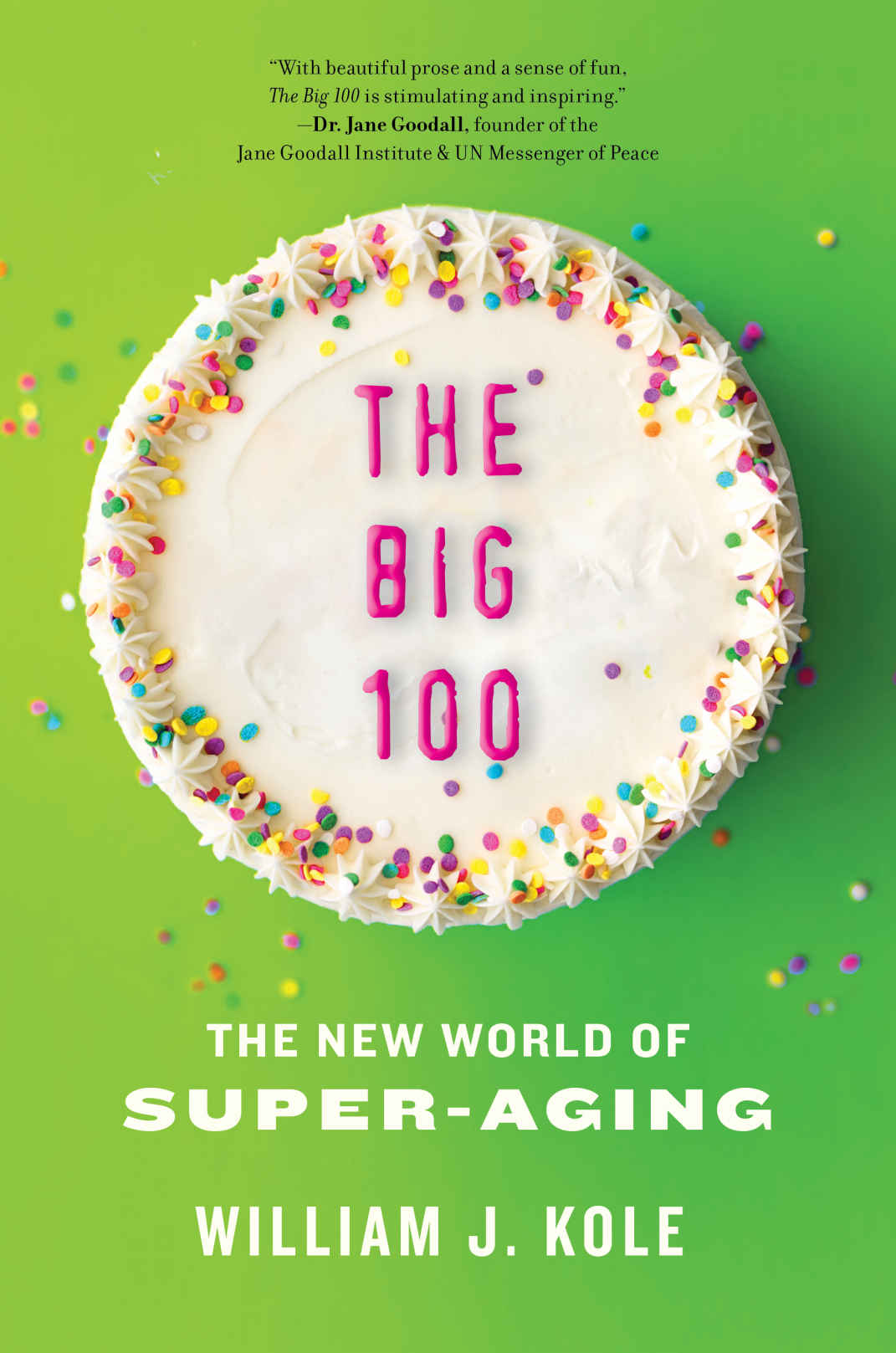 The Big 100 The New World Of Superaging William J Kole
