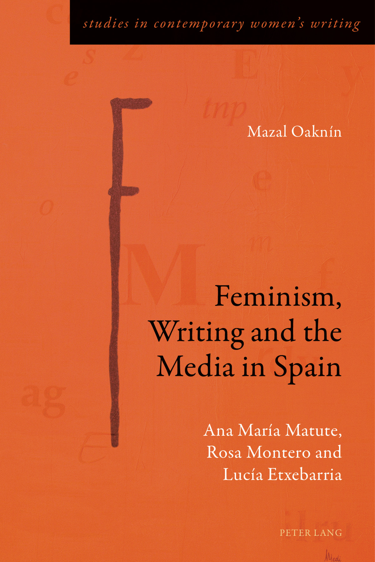Feminism Writing And The Media In Spain Ana Mara Matute Rosa Montero And Luca Etxebarria Mazal Oaknn