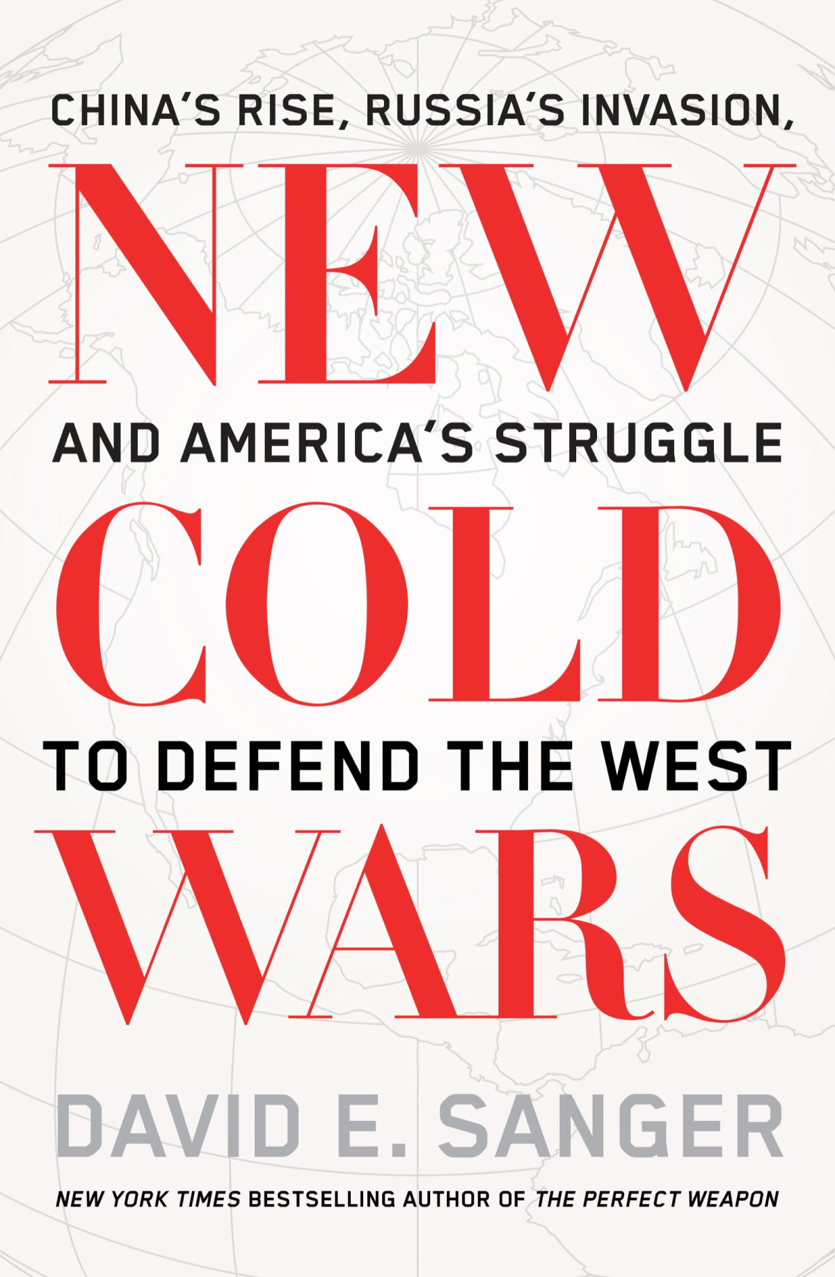 New Cold Wars Chinas Rise Russias Invasion And Americas Struggle To Defend The West David E Sanger
