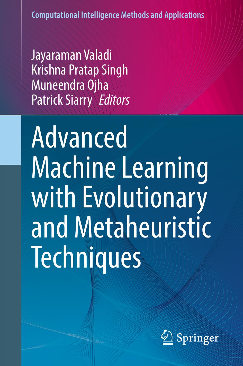 Advanced Machine Learning With Evolutionary And Metaheuristic Techniques Jayaraman Valadi