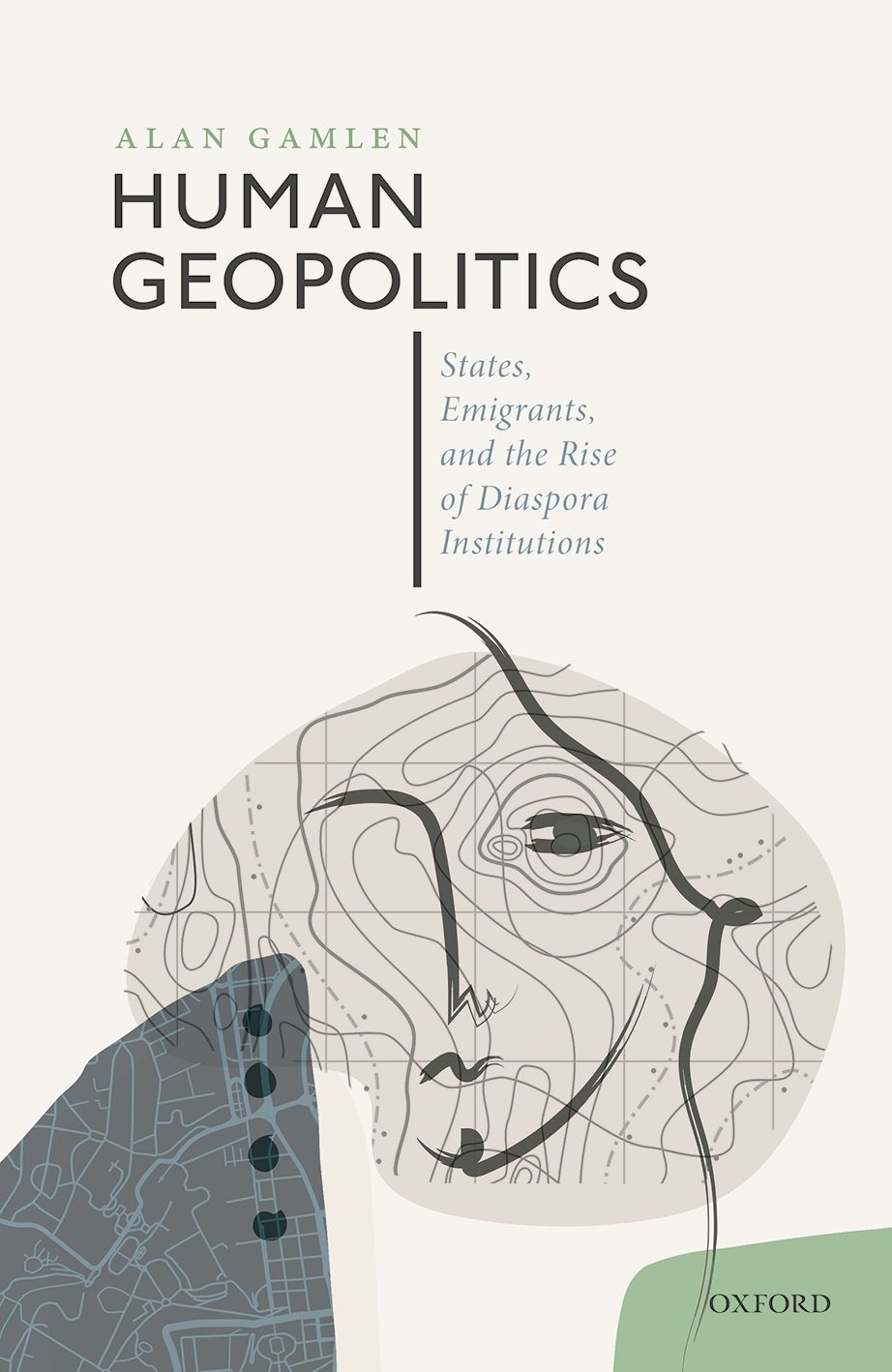 Human Geopolitics States Emigrants And The Rise Of Diaspora Institutions Alan Gamlen