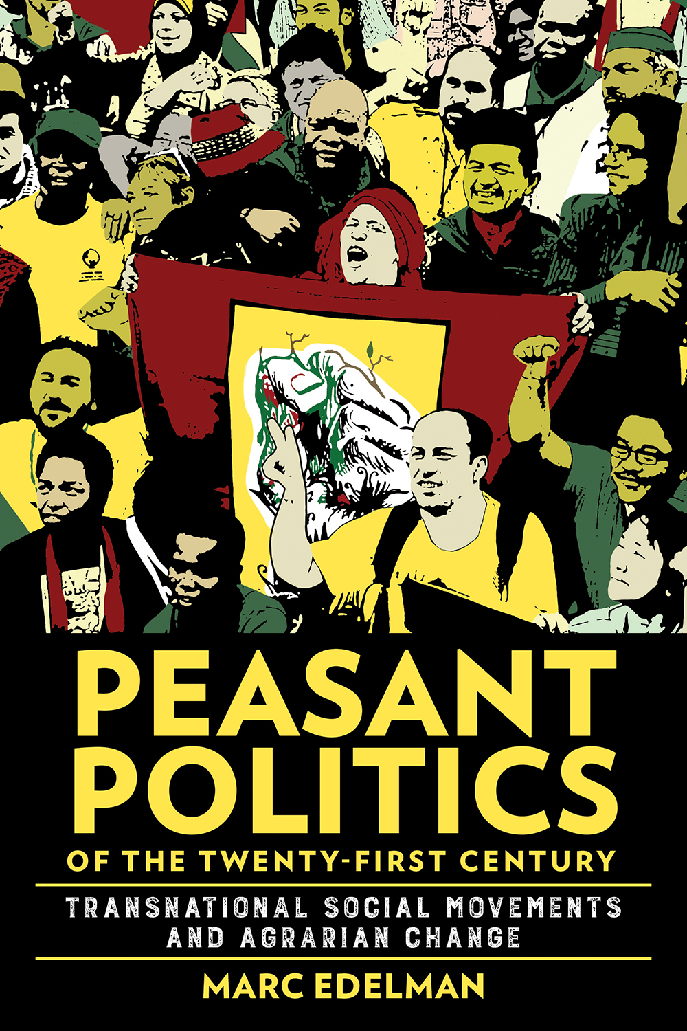 Peasant Politics Of The Twentyfirst Century Marc Edelman