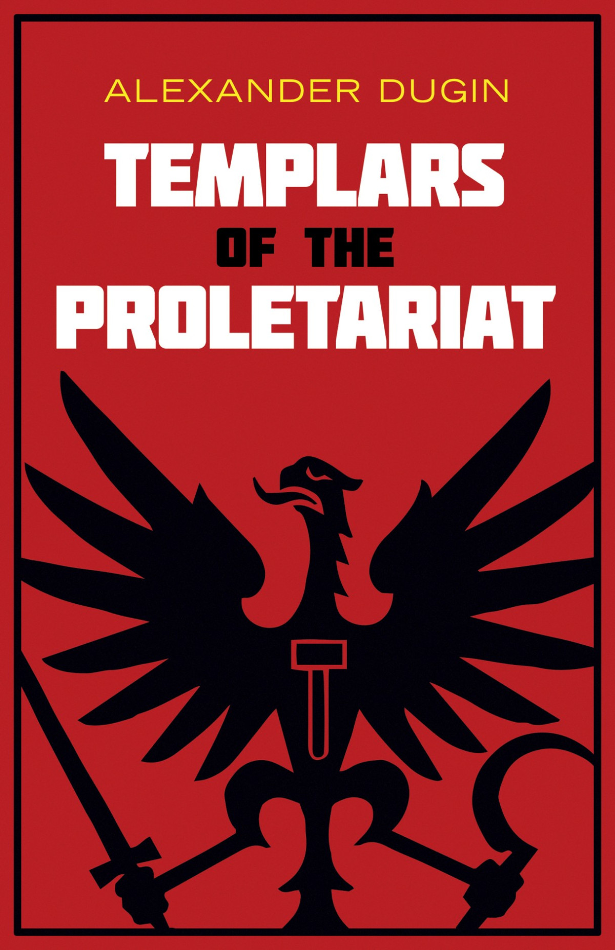 Templars Of The Proletariat Alexander Dugin