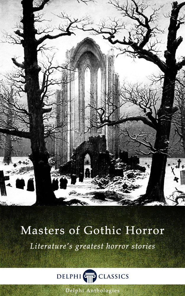 Masters Of Gothic Horror Delphi Anthologies
