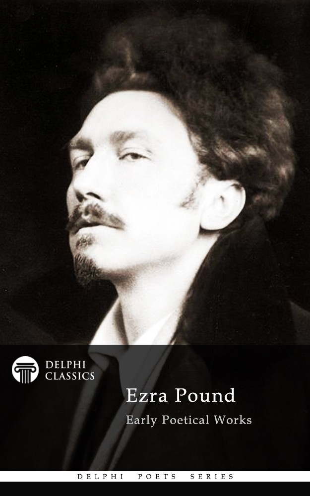 Early Poetical Works Of Ezra Pound Ezra Pound
