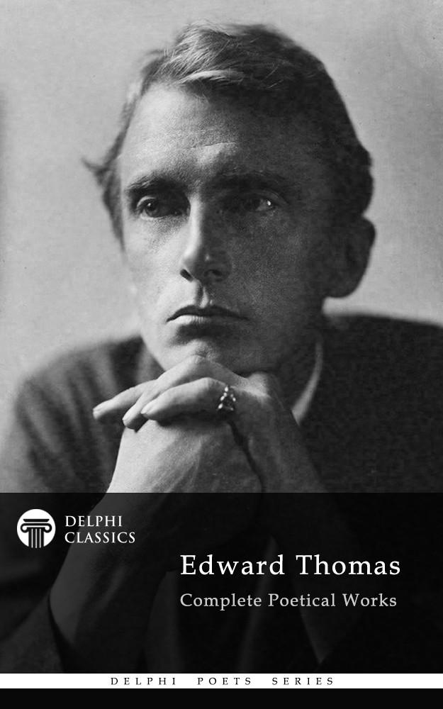 Complete Poetical Works Of Edward Thomas Edward Thomas