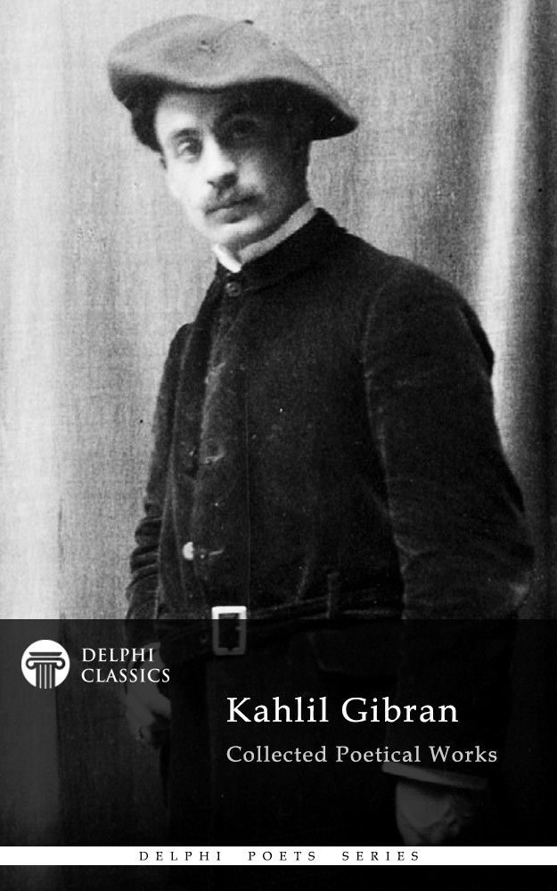 Collected Poetical Works Of Kahlil Gibran Kahlil Gibran