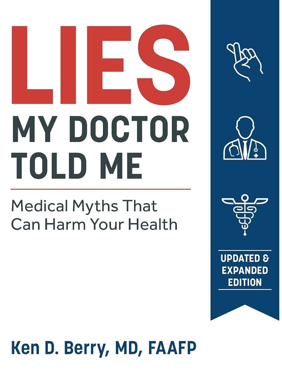 Lies My Doctor Told Me 2nd Edition Updated Expanded Medical Myths That Can Harm Your Health Dr Ken Berry