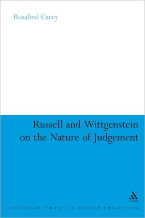 Russell And Wittgenstein On The Nature Of Judgement Illustrated Rosalind Carey