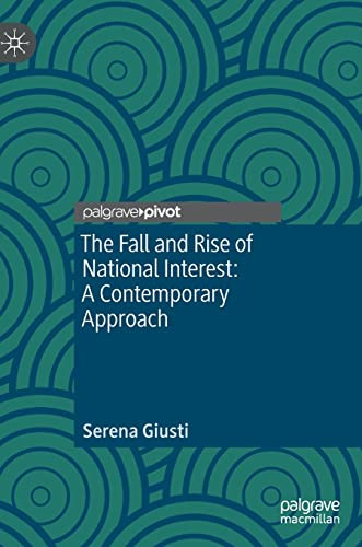 The Fall And Rise Of National Interest A Contemporary Approach 1st Edition Serena Giusti