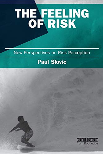 The Feeling Of Risk New Perspectives On Risk Perception 1st Edition Paul Slovic